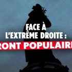 Face à l’extrême droite, le front populaire !